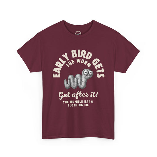 Early Bird Gets the Worm Tee  'Get After It!'