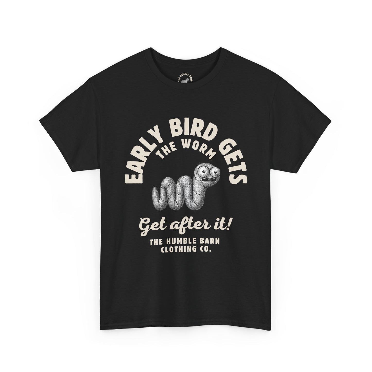 Early Bird Gets the Worm Tee  'Get After It!'